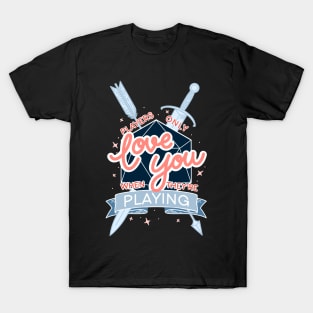 Players Only Love You (classic version) T-Shirt